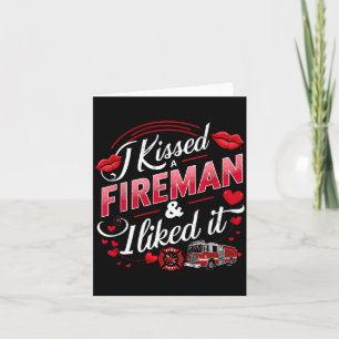 I Kissed A Fireman I Liked It Firefighter Valentin Card