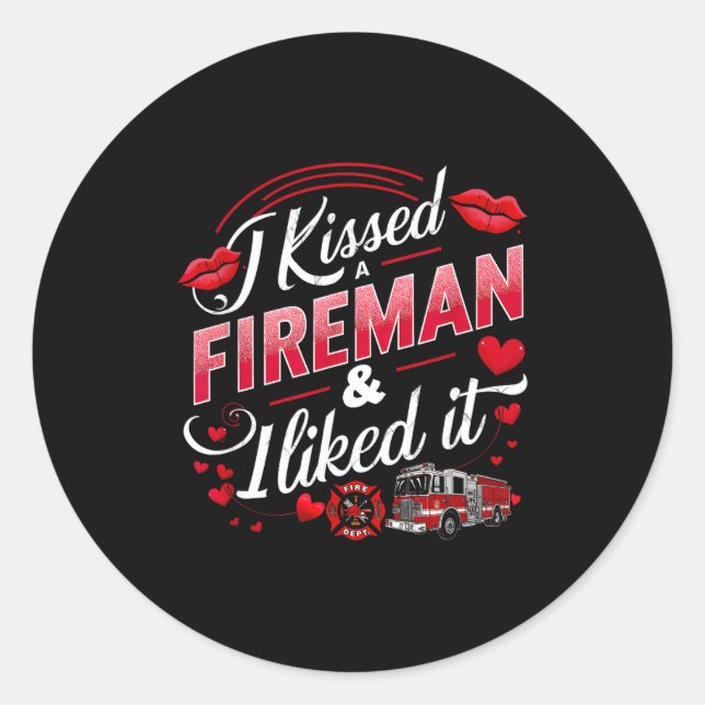 I Kissed A Fireman I Liked It Firefighter Valentin Classic Round Sticker (Front)
