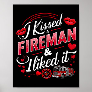 I Kissed A Fireman I Liked It Firefighter Valentin Poster