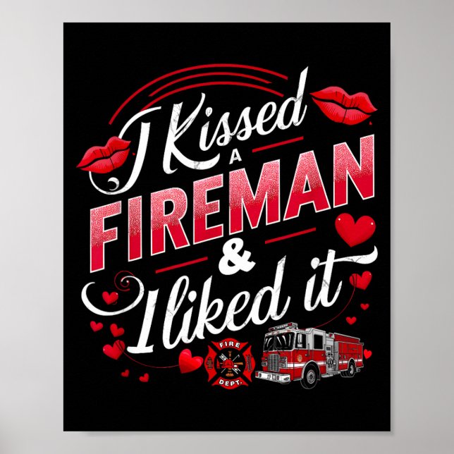 I Kissed A Fireman I Liked It Firefighter Valentin Poster (Front)