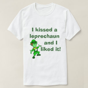 I Kissed A Leprechaun And I Liked It T-Shirt
