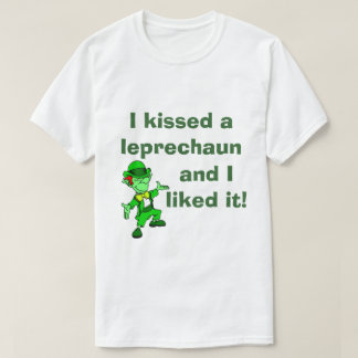 I Kissed A Leprechaun And I Liked It T-Shirt