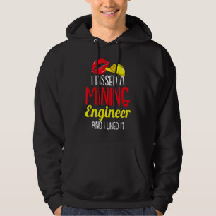 I Kissed A Mining Engineer And I Liked It Mining Hoodie