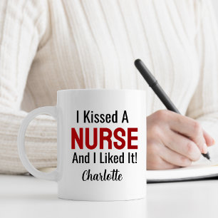 I Kissed a Nurse and I Liked It Personalized Coffee Mug