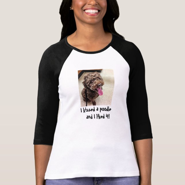 I Kissed a Poodle T-Shirt (Front)