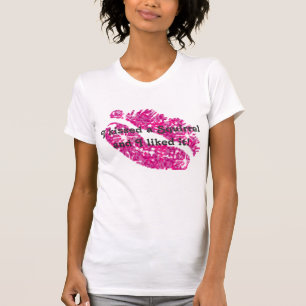 I kissed a Squirrel and I liked it! - P/W - Cami T-Shirt