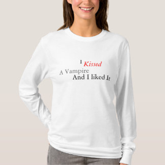 I  Kissed A Vampire And I liked It T-Shirt