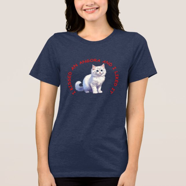 I kissed an Angora cat Tri-Blend Shirt (Front)