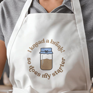 I Knead A Break So Does My Starter Baker Funny Standard Apron