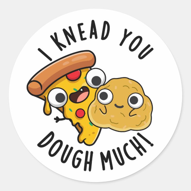 I Knead You Dough Much Funny Baking Pun  Classic Round Sticker (Front)