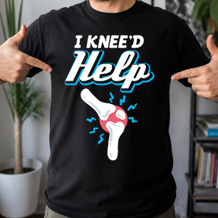 I Kneed Help Knee Replacement Surgery Joint New Kn T-Shirt