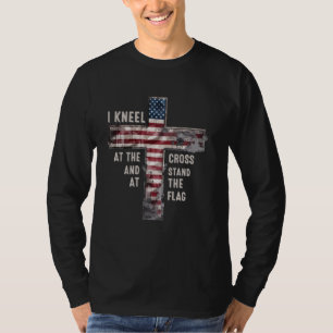 I Kneel at the Cross and Stand at the Flag T-Shirt
