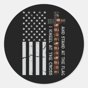I Kneel at the Cross and Stand at the Flag USA Classic Round Sticker