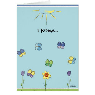 I Knew...I loved you, even before I met you.