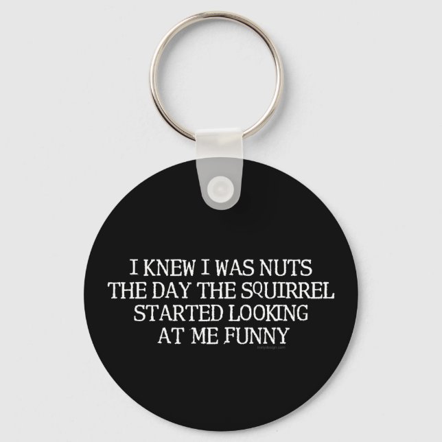 I Knew I Was Nuts Squirrel Key Ring (Front)