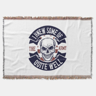 I Knew Some Of The Army Quite Well Throw Blanket