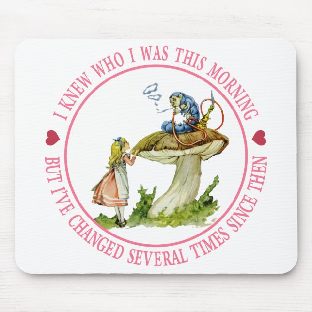 I knew who I was this morning, but I've changed Mouse Pad (Front)