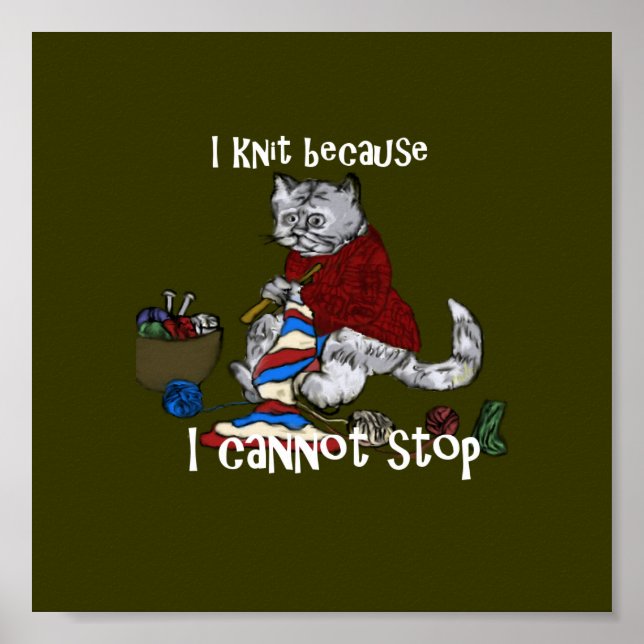 I knit because I cannot stop Poster (Front)