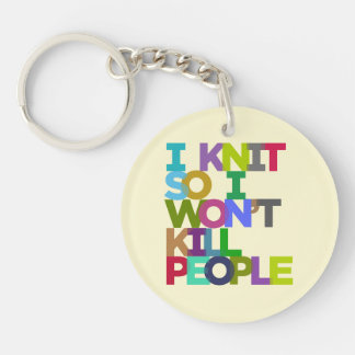 I Knit So I Won't Kill People Key Ring