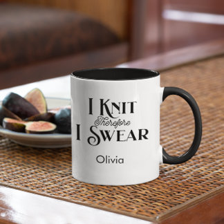 I Knit Therefore I Swear Knitting Custom Coffee Mug