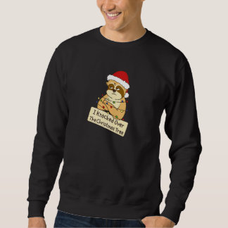 I Knocked The Tree Sloth Lazy Merry Christmas Slot Sweatshirt