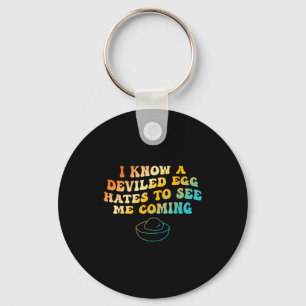I Know A Deviled Egg Hates To See Me Coming Funny Key Ring
