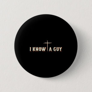 I Know A Guy Jesus Cross Christian Graphic  6 Cm Round Badge
