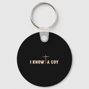 I Know A Guy Jesus Cross Christian Graphic Key Ring