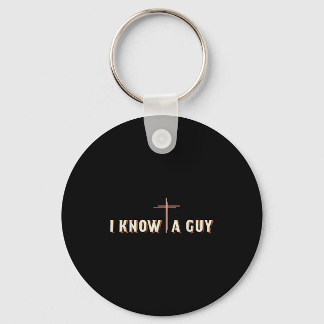 I Know A Guy Jesus Cross Christian Graphic  Key Ring (Front)