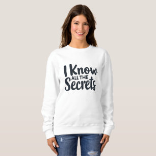 I Know All the Secrets – Court Reporter Sweatshirt