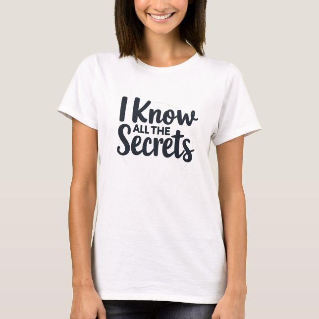 I Know All the Secrets – Court Reporter T-Shirt (Front)