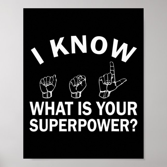 I Know ASL What is Your Superpower Awareness Sign  (Front)
