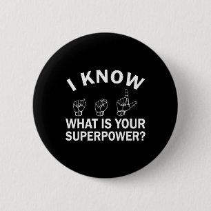 I Know ASL What is Your Superpower Awareness Sign  6 Cm Round Badge