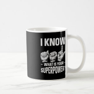 I Know ASL What is Your Superpower Awareness Sign Coffee Mug