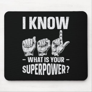 I Know ASL What is Your Superpower Awareness Sign Mouse Pad