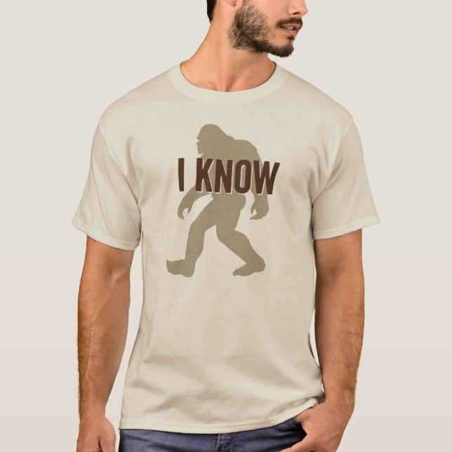 I Know (Bigfoot Exists) T-shirt (Front)
