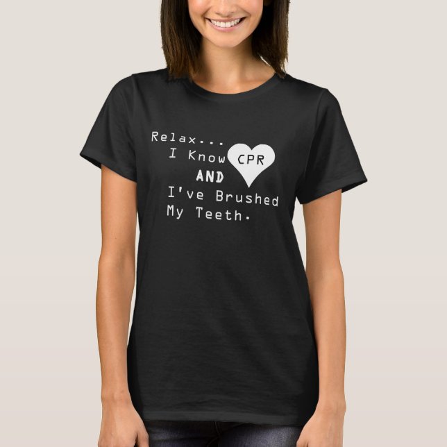 I Know CPR and I've Brushed My Teeth Black T-Shirt (Front)
