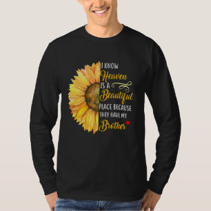 I Know Heaven Is A Beautiful Place They Have My Br T-Shirt