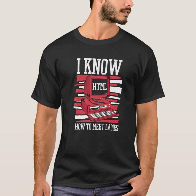 I Know Hot To Meet Ladies Engineer Coder Software  T-Shirt (Front)