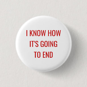 I Know How It's Going to End 3 Cm Round Badge