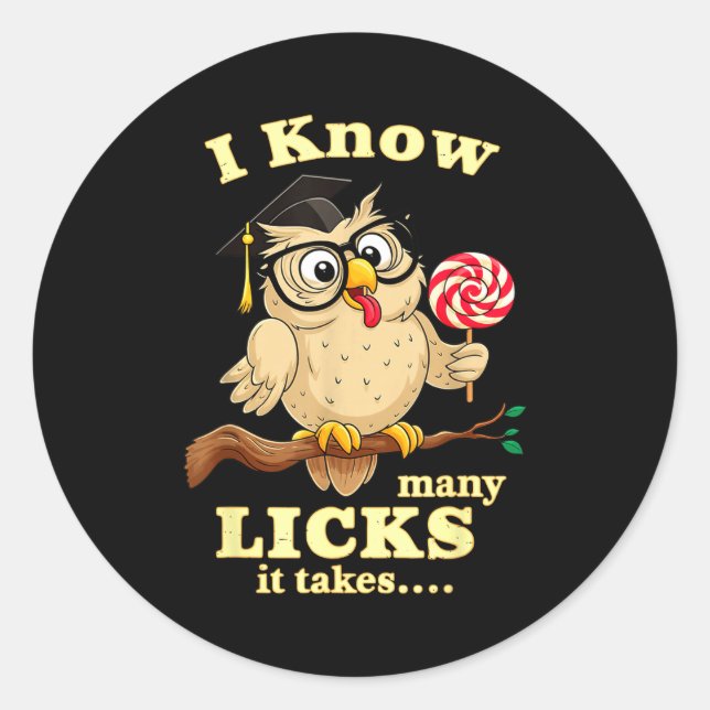 I Know How Many Licks It Takes Funny Owl Lollip Jo Classic Round Sticker (Front)