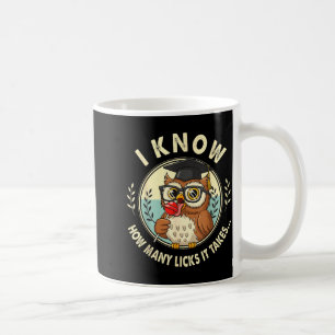 I Know How Many Licks It Takes Funny Owl Lollip Jo Coffee Mug
