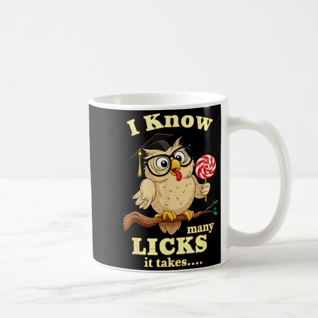 I Know How Many Licks It Takes Funny Owl Lollip Jo Coffee Mug (Right)