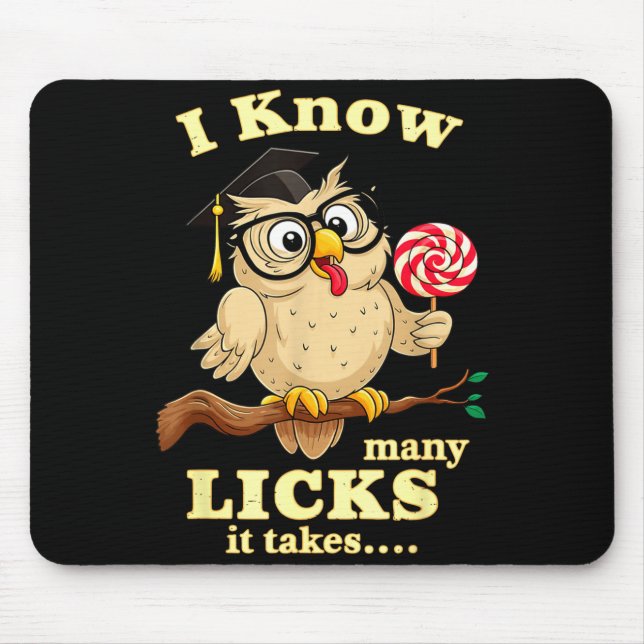 I Know How Many Licks It Takes Funny Owl Lollip Jo Mouse Pad (Front)