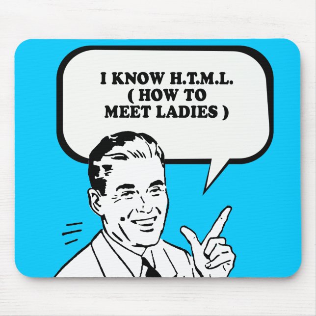 I KNOW HTML - HOW TO MEET LADIES T-shirt Mouse Pad (Front)