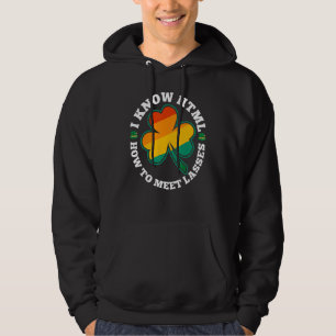 I know HTML How to Meet Lasses Funny Irish Clover Hoodie