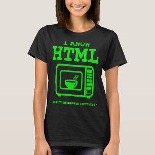 I know HTML How to microwave leftovers T-Shirt