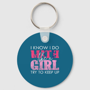 I Know I Do Math Like A Girl Try To Keep Up Funny  Key Ring