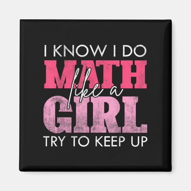 I Know I Do Math Like A Girl Try To Keep Up Funny  Magnet (Front)