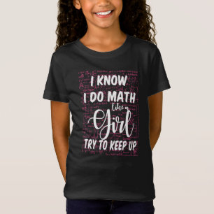 I Know I Do Math Like A Girl Try To Keep Up T-Shirt